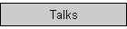 Talks